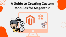 Magento Custom Extension Development: A Guide to Creating Custom Modules for Magento 2
