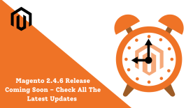 Magento 2.4.6 Release Coming Soon – Check All The Latest Updates