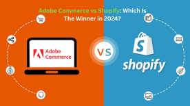 Adobe Commerce VS Shopify: Which Is The Winner in 2024?