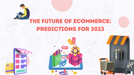 The Future Of Ecommerce: Predictions For 2023