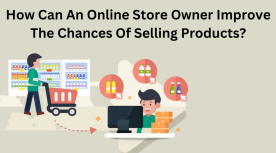 How Can An Online Store Owner Improve The Chances Of Selling Products?