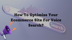 How To Optimize Your Ecommerce Site For Voice Search
