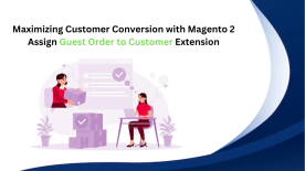 Maximizing Customer Conversion with Magento 2 Assign Guest Order to Customer Extension