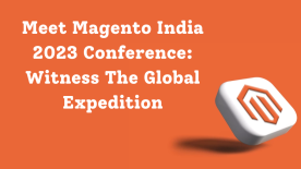 Meet Magento India 2023 Conference: Witness The Global Expedition
