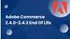 Adobe Commerce 2.4.0-2.4.3 End Of Life